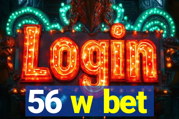56 w bet